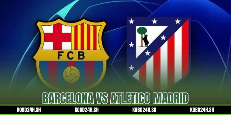Barcelona vs Atletico Madrid