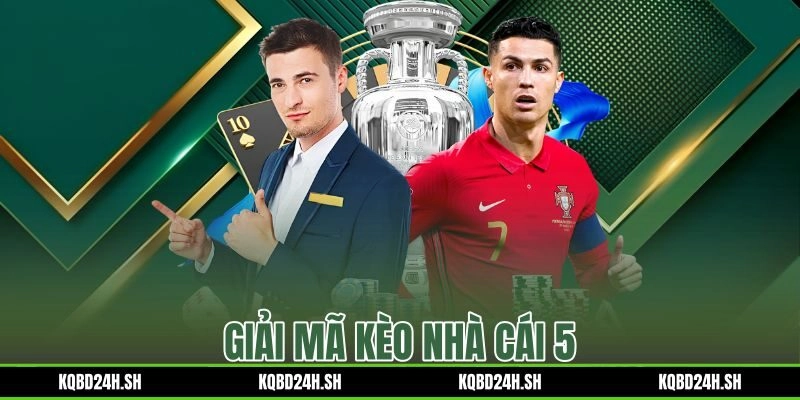 Giải Mã Kèo Nhà Cái 5