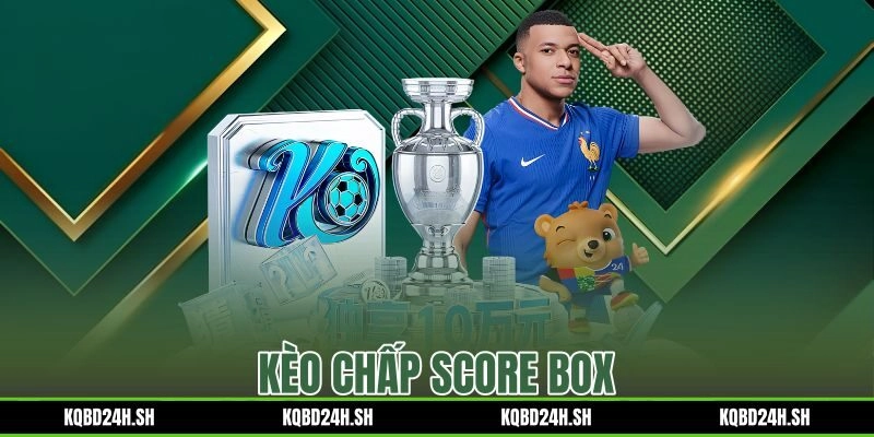 Kèo Chấp Score Box