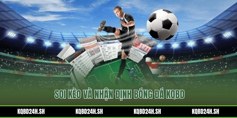 Phương pháp soi kèo và nhận định bóng đá dựa trên dữ liệu KQBD