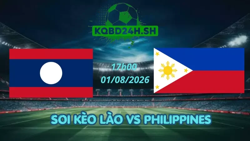 Soi Kèo Nhà Cái Lào Vs Philippines - 01/08/2026| AFF Cup
