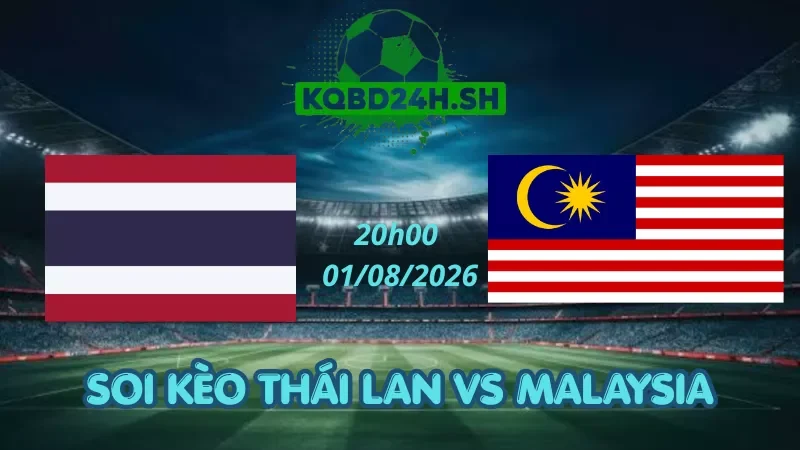 Soi Kèo Nhà Cái Thái Lan Vs Malaysia - 01/08/2026| AFF Cup