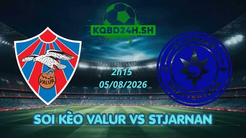 Soi Kèo Nhà Cái Valur Reykjavik Vs Stjarnan - 04/08/2026 | Ngoại hạng Iceland