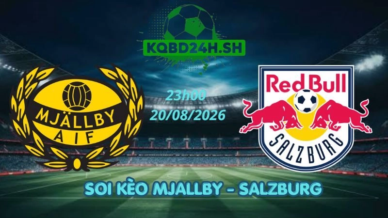 Soi Kèo Nhà Cái Mjallby vs Salzburg - 20/08/2026 | Europa League