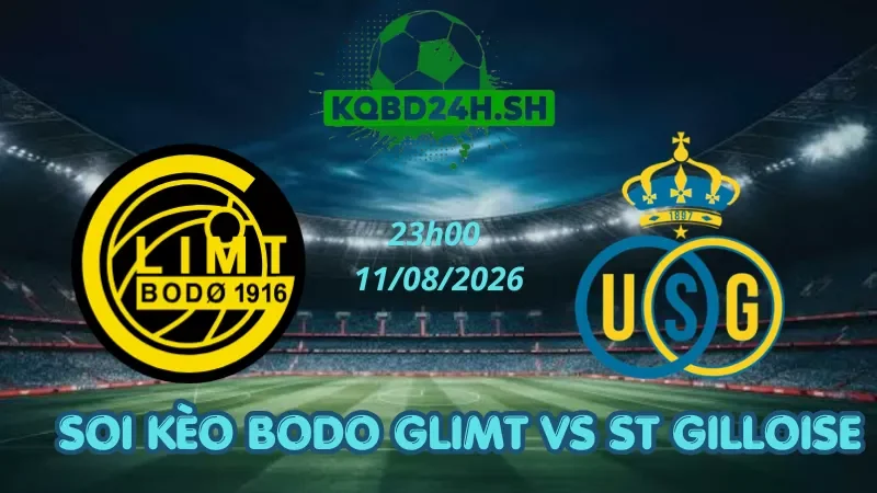 Soi Kèo Nhà Cái Bodo Glimt Vs St Gilloise - 11/08/2026 | Champions League