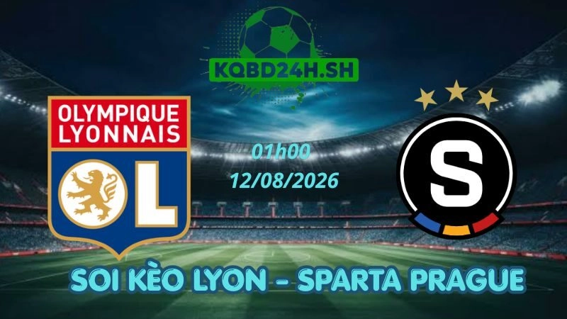 Soi Kèo Nhà Cái Lyon Vs Sparta Prague - 12/08/2026 | Champions League