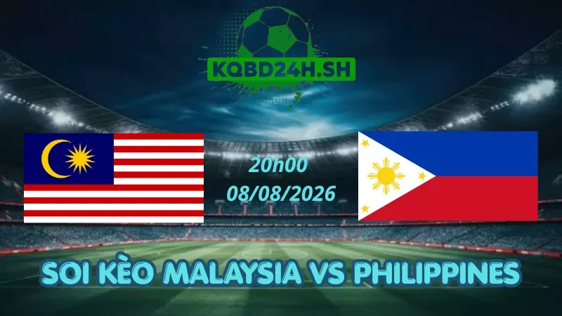 Soi Kèo Nhà Cái Malaysia Vs Philippines - 08/08/2026 | AFF Cup