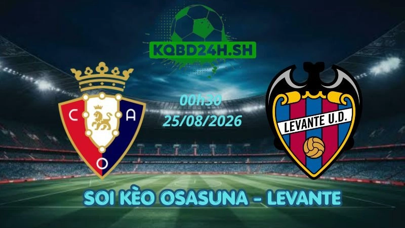 Soi Kèo Nhà Cái Osasuna vs Levante - 25/08/2026 | La Liga